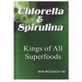 Chlorella and Spirulina - Kings of All Superfoods - PDF Book
